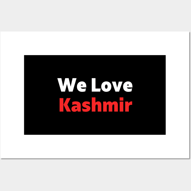 We Love Kashmir - Pakistan Stands With Kashmir For Freedom Wall Art by mangobanana
